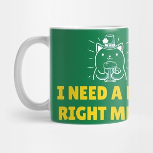 I need a beer right meow Mug